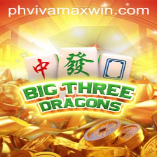 Discover the World of BigThreeDragons and the Excitement of Vivamax Win