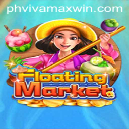 Exploring FloatingMarket: The Ultimate Vivamax Win Experience