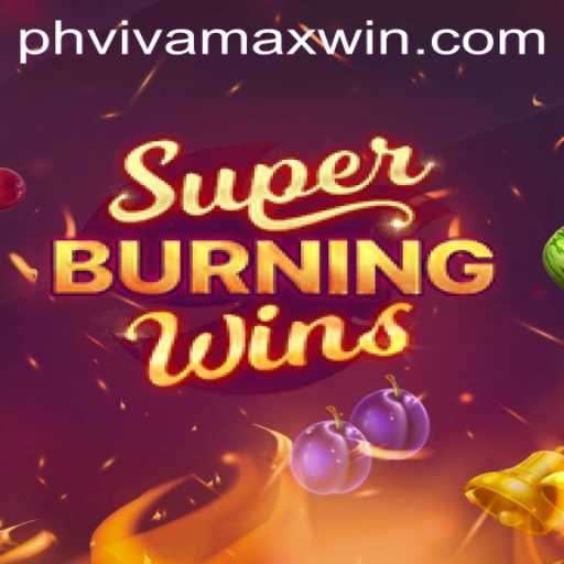 Discover the Excitement of SuperBurningWins and the Thrill of Vivamax Win